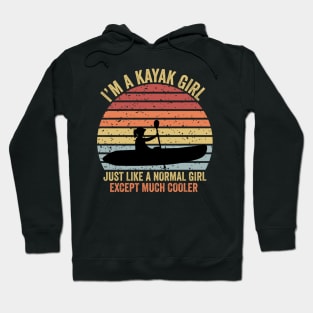 I'm A Kayak Girl Just Like A Normal Girl Except Much Cooler Hoodie